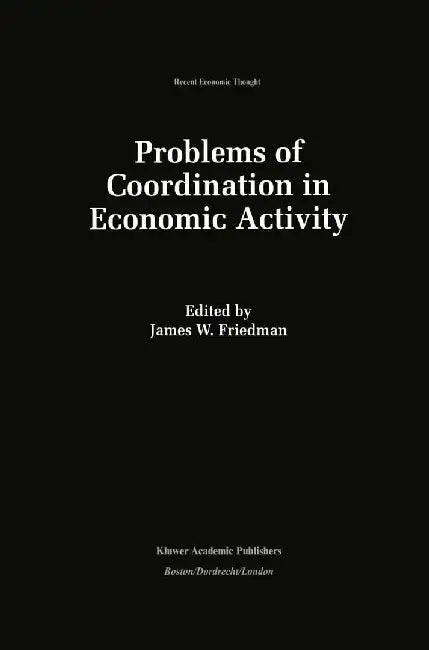 Problems of Coordination in Economic Activity by James W. Friedman