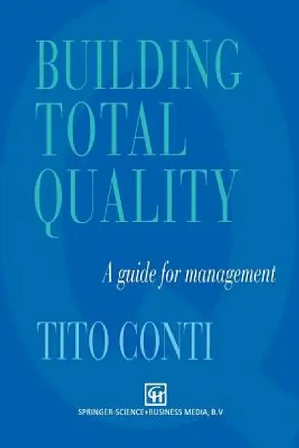 Building Total Quality: A Guide for Management by T. Conti