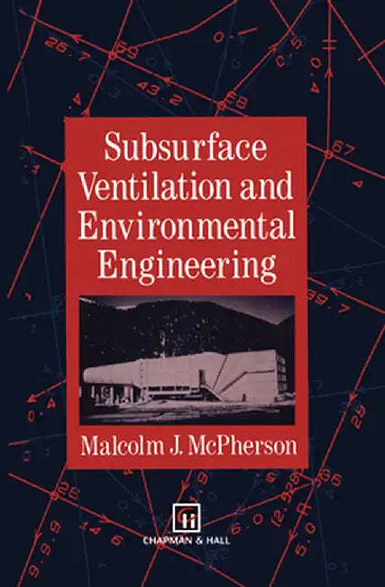 Subsurface Ventilation and Environmental Engineering by M. J. McPherson