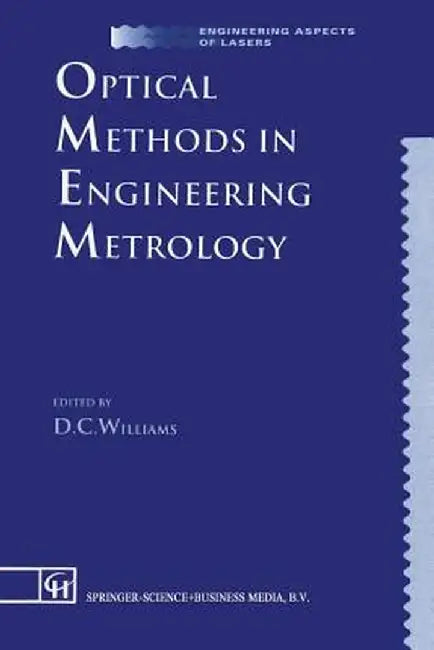 Optical Methods in Engineering Metrology by D. C. Williams