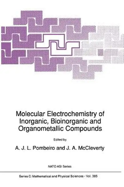 Molecular Electrochemistry of Inorganic, Bioinorganic and Organometallic Compounds by A. J. L. Pombeiro