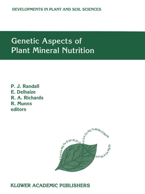 Genetic Aspects of Plant Mineral Nutrition: The Fourth International Symposium on Genetic Aspects of Plant Mineral Nutrition, 30 September - 4 October by P. J. Randall