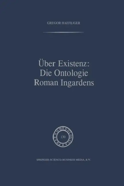 Über Existenz: Die Ontologie Roman Ingardens by G. Haefliger