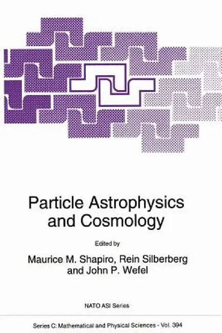 Particle Astrophysics and Cosmology by M. M. Shapiro
