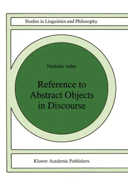 Reference to Abstract Objects in Discourse by Nicholas Asher