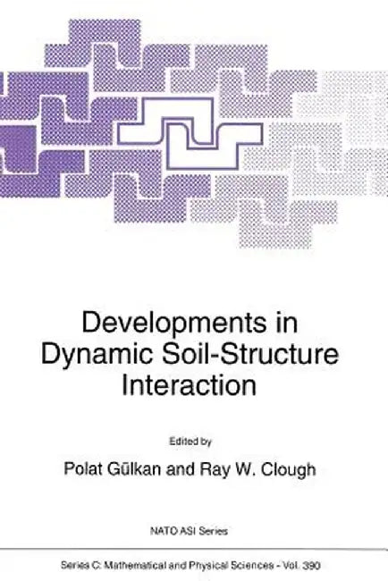 Developments in Dynamic Soil-Structure Interaction by Polat Gülkan