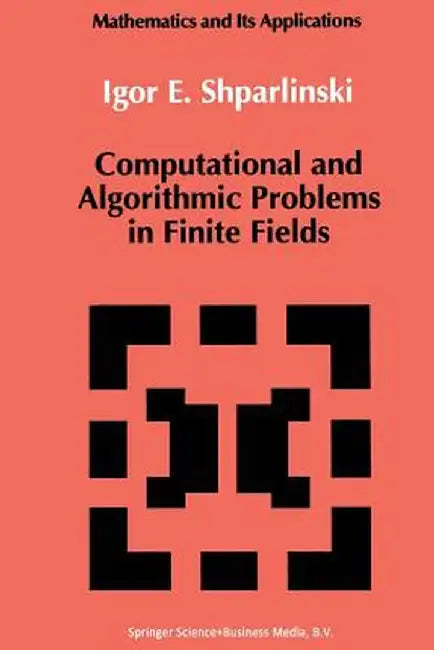 Computational and Algorithmic Problems in Finite Fields by Igor Shparlinski