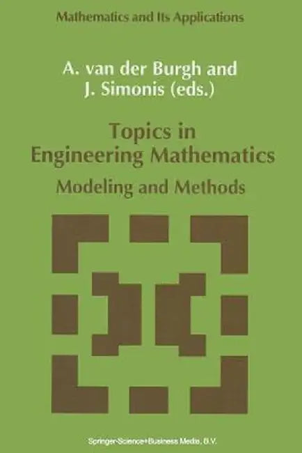 Topics in Engineering Mathematics: Modeling and Methods by A. H. Van Der Burgh