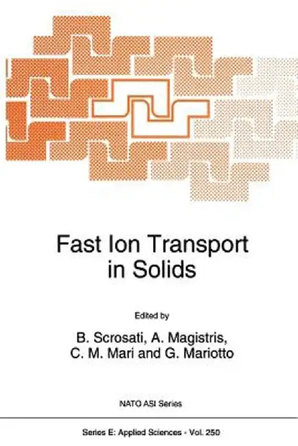 Fast Ion Transport in Solids by B. Scrosati