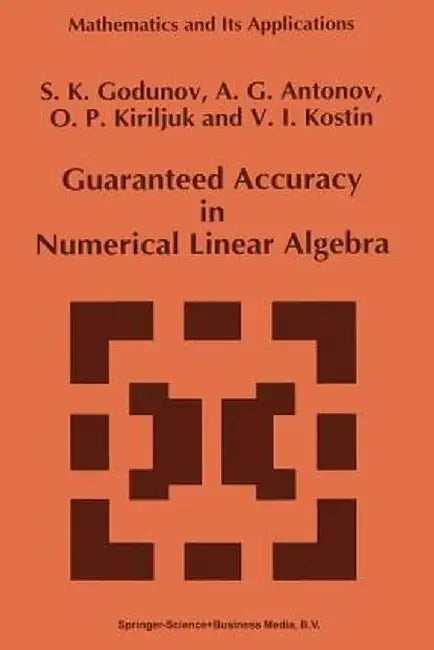 Guaranteed Accuracy in Numerical Linear Algebra by S. K. Godunov
