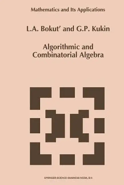 Algorithmic and Combinatorial Algebra by L. A. Bokut'