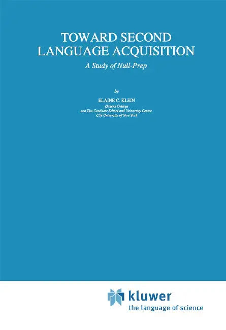 Toward Second Language Acquisition: A Study of Null-Prep by E. C. Klein