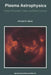 Plasma Astrophysics: Kinetic Processes in Solar and Stellar Coronae by Arnold O. Benz