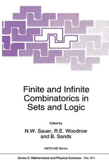 Finite and Infinite Combinatorics in Sets and Logic by Norbert W. Sauer