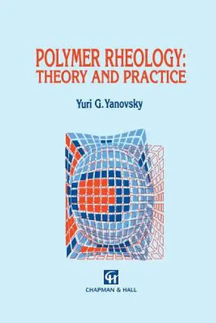Polymer Rheology: Theory and Practice by Y. G. Yanovsky