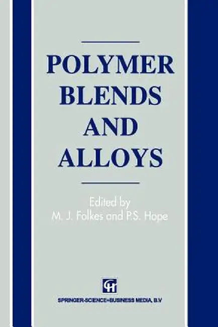 Polymer Blends and Alloys by M. J. Folkes