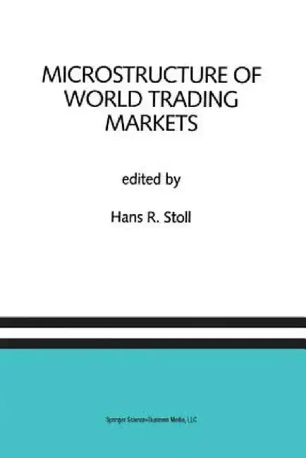 Microstructure of World Trading Markets: A Special Issue of the Journal of Financial Services Research by Hans R. Stoll