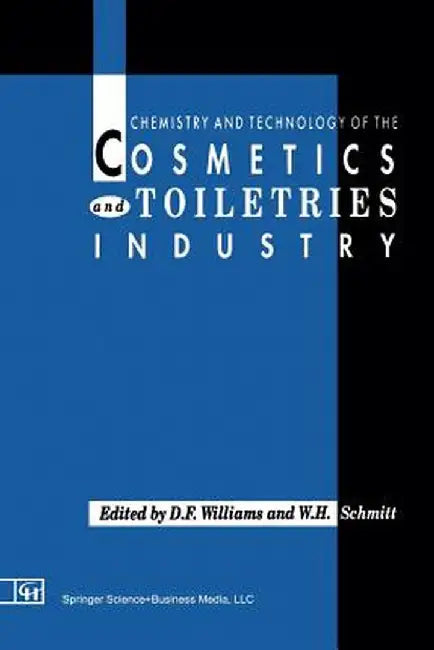 Chemistry and Technology of the Cosmetics and Toiletries Industry: First Edition by S. D. Williams