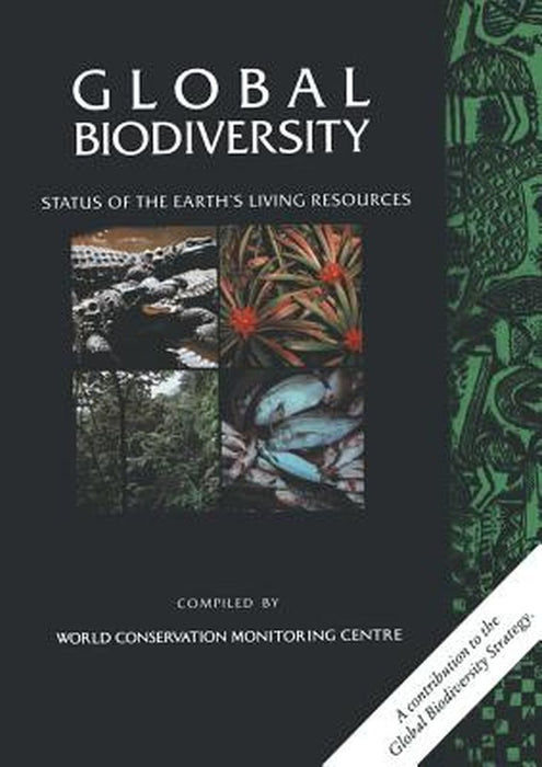Global Biodiversity: Status of the Earth's Living Resources by World Conservation Monitoring Centre