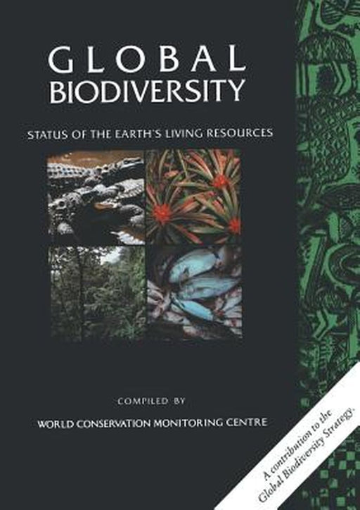Global Biodiversity: Status of the Earth's Living Resources by World Conservation Monitoring Centre