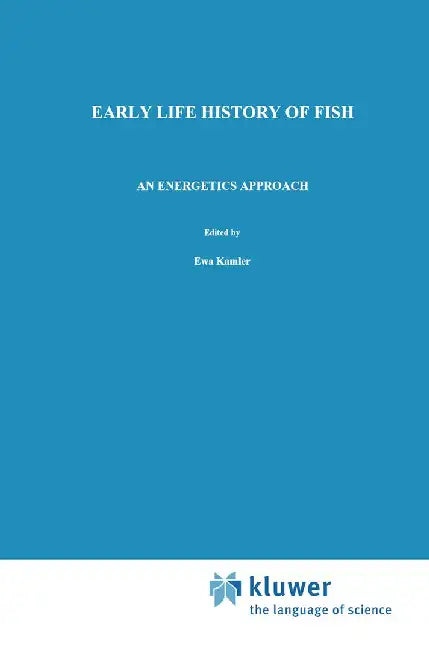 Early Life History of Fish: An Energetics Approach by E. Kamler