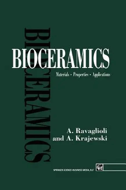 Bioceramics: Materials - Properties - Applications by A. Ravaglioli