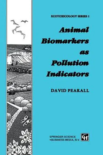 Animal Biomarkers as Pollution Indicators by David B. Peakall