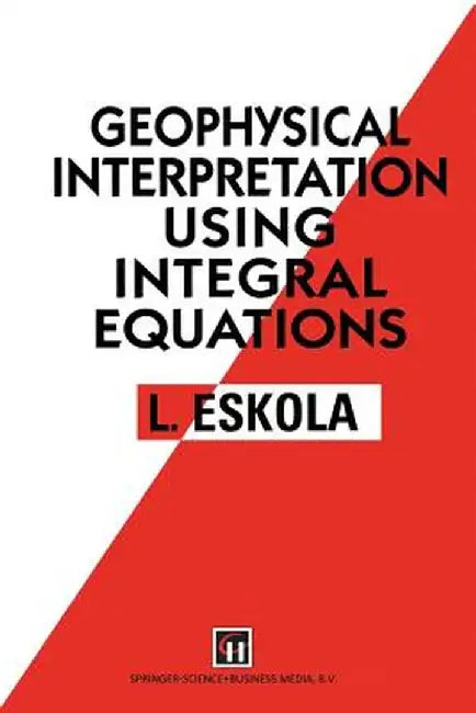 Geophysical Interpretation Using Integral Equations by L. Eskola