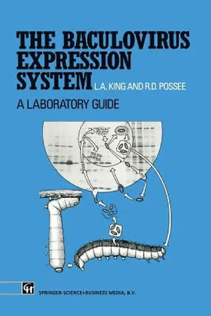 The Baculovirus Expression System: A Laboratory Guide by Linda King