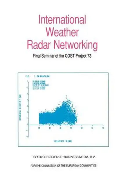 International Weather Radar Networking: Final Seminar of the Cost Project 73 by C. G. Collier