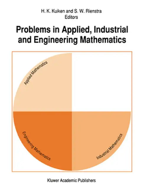 Problems in Applied, Industrial and Engineering Mathematics by H. K. Kuiken