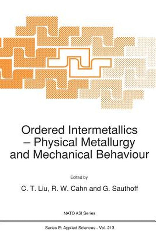 Ordered Intermetallics: Physical Metallurgy and Mechanical Behaviour by C. T. Liu
