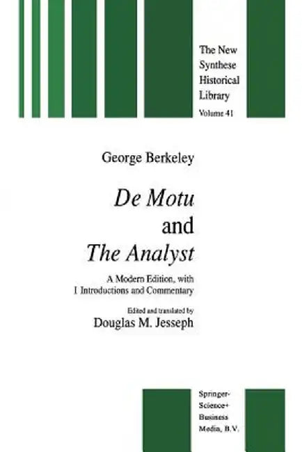de Motu and the Analyst: A Modern Edition, with Introductions and Commentary by G. Berkeley