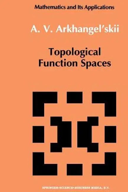 Topological Function Spaces by A. V. Arkhangel'skii