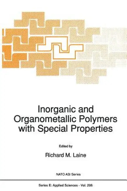 Inorganic and Organometallic Polymers with Special Properties by R. M. Laine