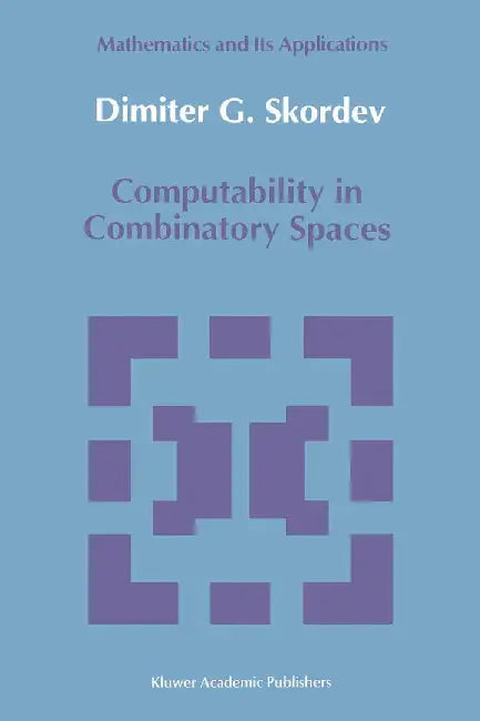 Computability in Combinatory Spaces: An Algebraic Generalization of Abstract First Order Computability by Dimiter G. Skordev