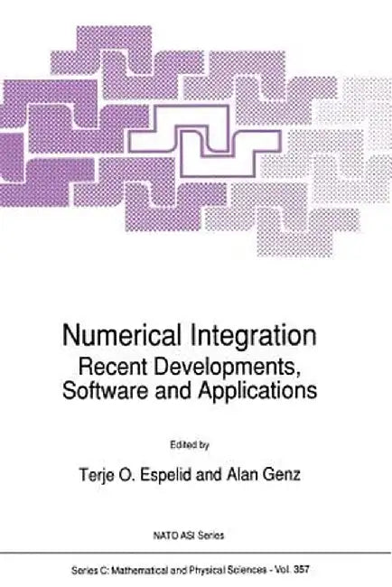 Numerical Integration: Recent Developments, Software and Applications by T. O. Espelid