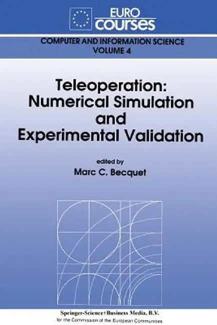 Teleoperation: Numerical Simulation and Experimental Validation by Marc C. Becquet