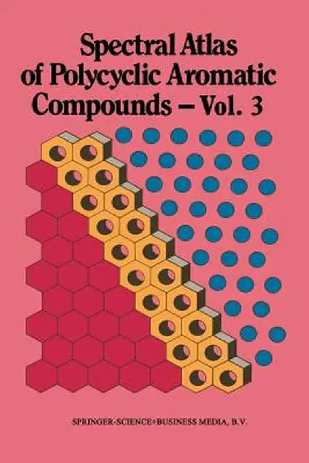 Spectral Atlas of Polycyclic Aromatic Compounds: Including Information on Aquatic Toxicity, Occurrence and Biological Activity by W. Karcher