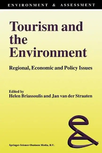 Tourism and the Environment: Regional, Economic and Policy Issues by Helen Briassoulis
