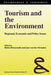 Tourism and the Environment: Regional, Economic and Policy Issues by Helen Briassoulis