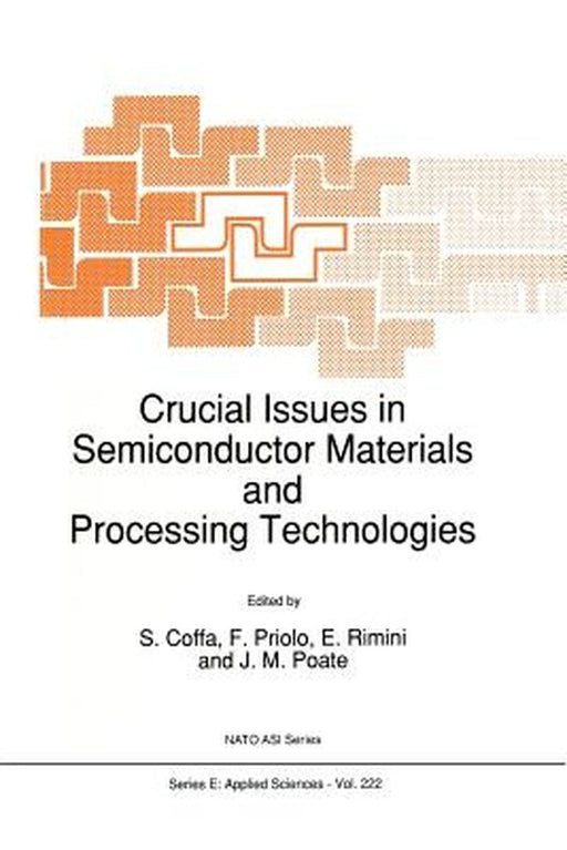 Crucial Issues in Semiconductor Materials and Processing Technologies by S. Coffa