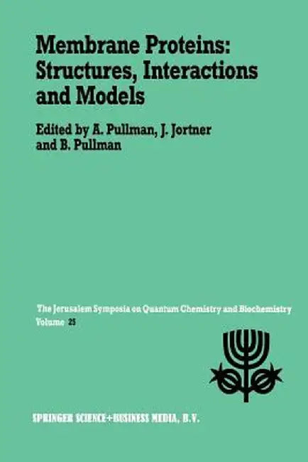 Membrane Proteins: Structures, Interactions and Models: Proceedings of the Twenty-Fifth Jerusalem Symposium on Quantum Chemistry and Biochemistry Held by A. Pullman