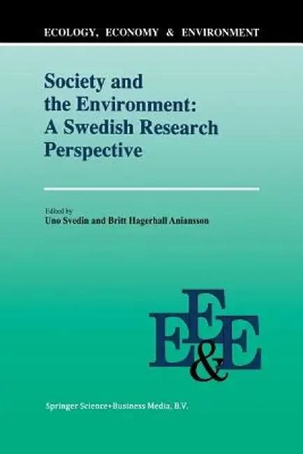 Society and the Environment: A Swedish Research Perspective by U. Svedin