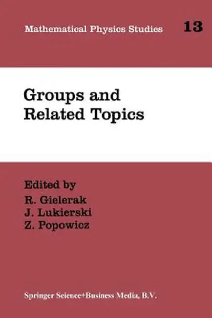 Groups and Related Topics: Proceedings of the First Max Born Symposium by R. Gielerak