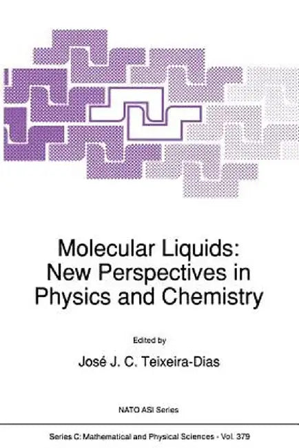 Molecular Liquids: New Perspectives in Physics and Chemistry by José Teixeira