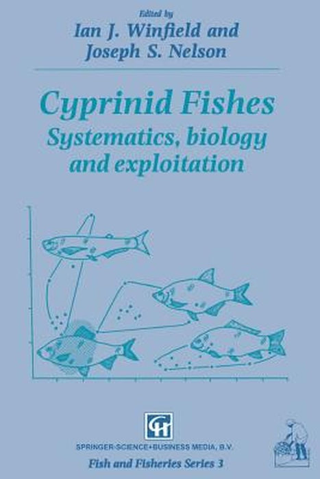 Cyprinid Fishes: Systematics, Biology and Exploitation by Ian J. Winfield