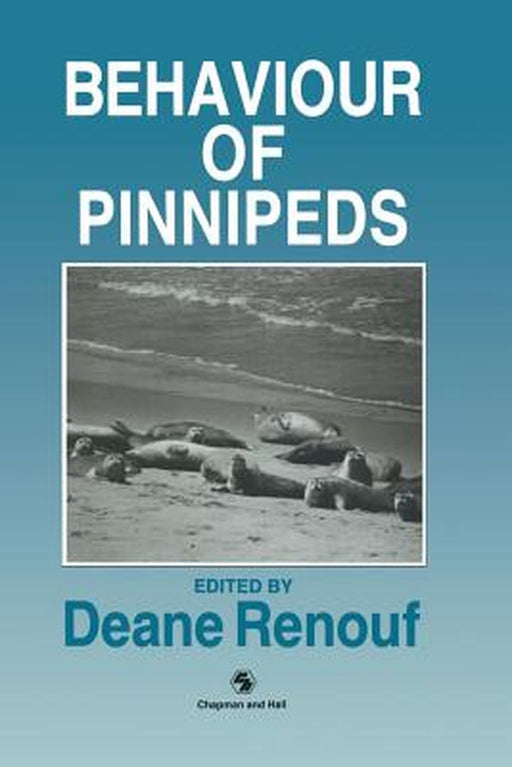 The Behaviour of Pinnipeds by D. Renouf