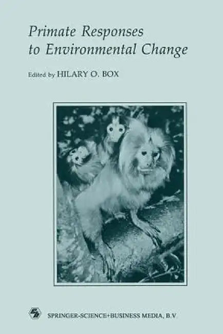 Primate Responses to Environmental Change by H. O. Box