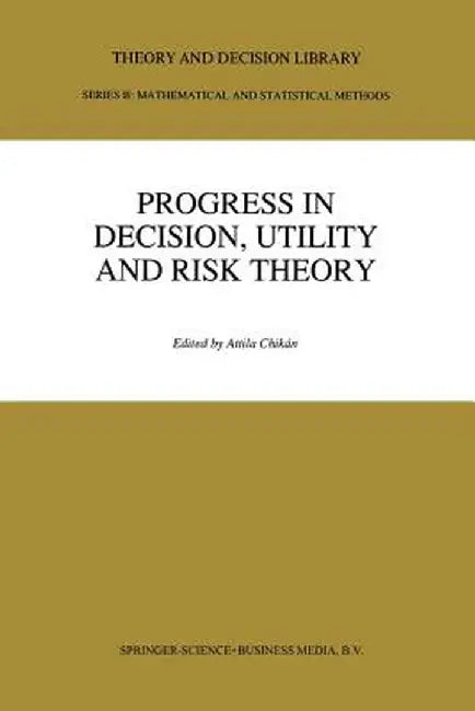 Progress in Decision, Utility and Risk Theory by Attila Chikán